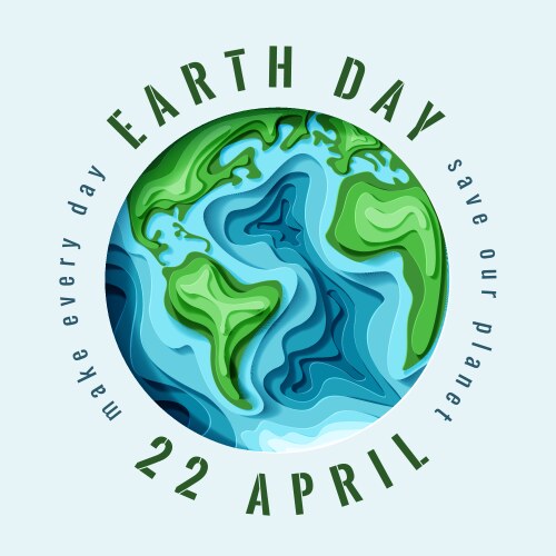 Earth Day logo that states "Make Every Day Earth Day, Save the Planet, April 22"